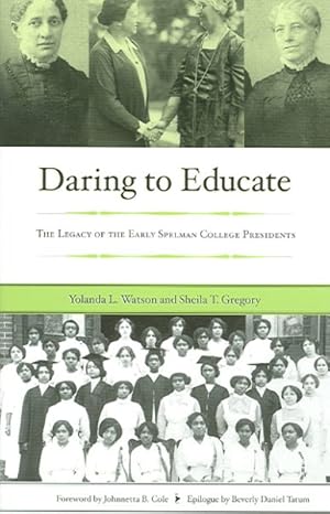 Imagen del vendedor de Daring To Educate : The Legacy Of Early Spelman College Presidents a la venta por GreatBookPrices