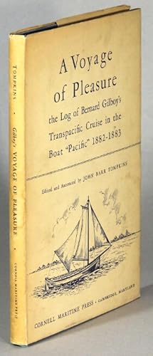 A voyage of pleasure. The log of Bernard Gilboy's transpacific cruise in the boat ''Pacific'' 188...