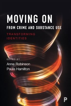 Image du vendeur pour Moving on from Crime and Substance Use : Transforming Identities mis en vente par GreatBookPrices
