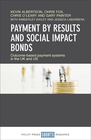 Seller image for Payment by Results and Social Impact Bonds : Outcome-based Payment Systems in the Uk and Us for sale by GreatBookPrices