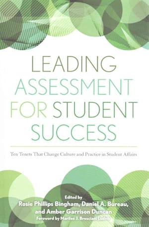 Image du vendeur pour Leading Assessment for Student Success : Ten Tenets That Change Culture and Practice in Student Affairs mis en vente par GreatBookPrices