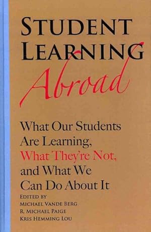 Seller image for Student Learning Abroad : What Our Students Are Learning, What They?re Not, and What You Can Do About It for sale by GreatBookPrices