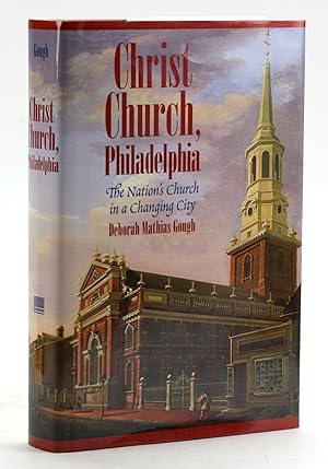 Seller image for Christ Church, Philadelphia: The Nation's Church in a Changing City (A Barra Foundation Book) for sale by Arches Bookhouse