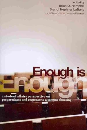 Seller image for Enough Is Enough : A Student Affairs Perspective on Preparedness and Response to a Campus Shooting for sale by GreatBookPrices