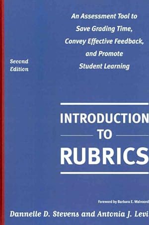 Imagen del vendedor de Introduction to Rubrics : An Assessment Tool to Save Grading Time, Convey Effective Feedback, and Promote Student Learning a la venta por GreatBookPrices