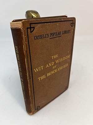 THE WIT AND WISDOM OF THE BENCH AND BAR Cassell's Popular Library Series