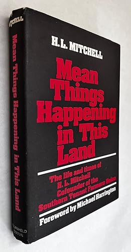 Mean Things Happening in This Land: the Life and Times of H.l. Mitchell, Co-Founder of the Southe...