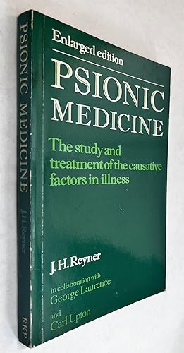 Image du vendeur pour Psionic Medicine: the Study and Treatment of the Causative Factors in Illness; [by] J.H. Reyner in Collaboration with George Laurence and Carl Upton mis en vente par BIBLIOPE by Calvello Books