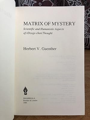 Seller image for Matrix of Mystery: Scientific and Humanistic Aspects of rDzogs-chen Thought - Guenther, Herbert V for sale by Big Star Books