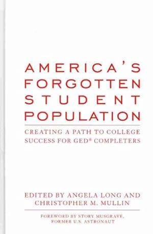 Immagine del venditore per America's Forgotten Student Population : Creating a Path to College Success for GED Completers venduto da GreatBookPrices