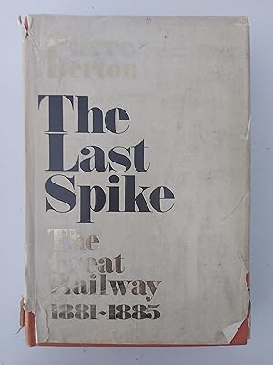 The Last Spike The Great Railway 1881 - 1885