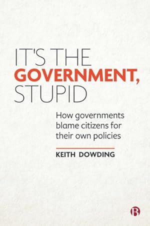 Seller image for It?s the Government, Stupid : How Governments Blame Citizens for Their Own Policies for sale by GreatBookPrices