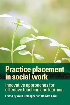 Bild des Verkufers fr Practice Placement in Social Work : Innovative approaches for effective teaching and learning zum Verkauf von GreatBookPrices