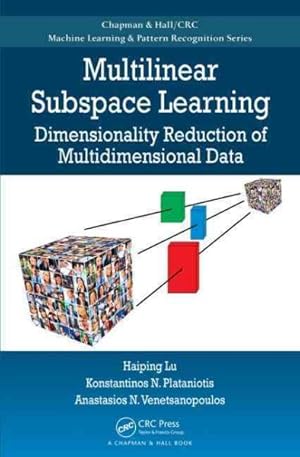 Image du vendeur pour Multilinear Subspace Learning : Dimensionality Reduction of Multidimensional Data mis en vente par GreatBookPrices