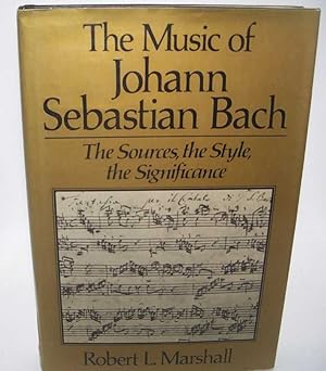Seller image for The Music of Johann Sebastian Bach: The Sources, The Style, The Significance for sale by Easy Chair Books