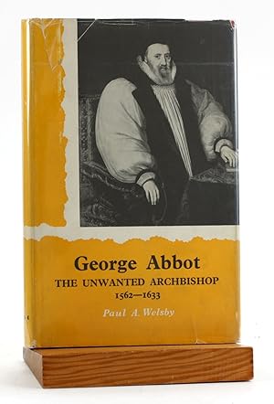 Seller image for GEORGE ABBOTT: The Unwanted Archbishop 1562-1633 for sale by Arches Bookhouse