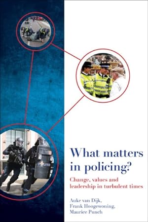 Imagen del vendedor de What Matters in Policing? : Change, Values and Leadership in Turbulent Times a la venta por GreatBookPrices