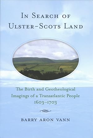 In Search of Ulster-Scots Land: The Birth and Geotheological Imagings of a Transatlantic People, ...