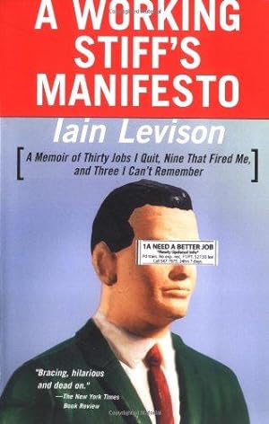 Imagen del vendedor de A Working Stiff's Manifesto: A Memoir of Thirty Jobs I Quit, Nine That Fired Me, and Three I Can't Remember a la venta por WeBuyBooks