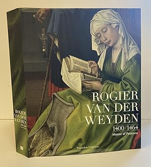 Bild des Verkufers fr ROGIER VAN DER WEYDEN, 1400-1464: MASTER OF PASSIONS zum Verkauf von Second Story Books, ABAA