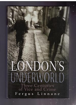 Imagen del vendedor de London's Underworld: Three Centuries of Vice and Crime a la venta por CARDINAL BOOKS  ~~  ABAC/ILAB