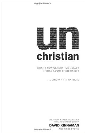 Bild des Verkufers fr Unchristian: What a New Generation Really Thinks About Christianity.and Why it Matters zum Verkauf von WeBuyBooks