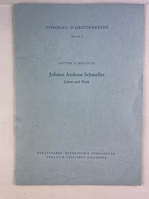 Johann Andreas Schmeller : Leben und Werk; Vortrag, gehalten beim 14. Bayer. Nordgautag 1962 in T...