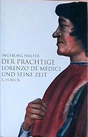 Der Prächtige: Lorenzo de' Medici und seine Zeit