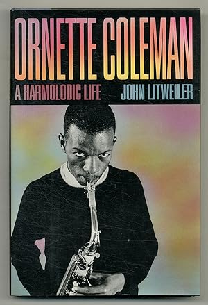 Seller image for Ornette Coleman: A Harmolodic Life for sale by Between the Covers-Rare Books, Inc. ABAA