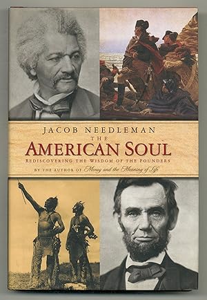 Bild des Verkufers fr The American Soul: Rediscovering the Wisdom of the Founders zum Verkauf von Between the Covers-Rare Books, Inc. ABAA