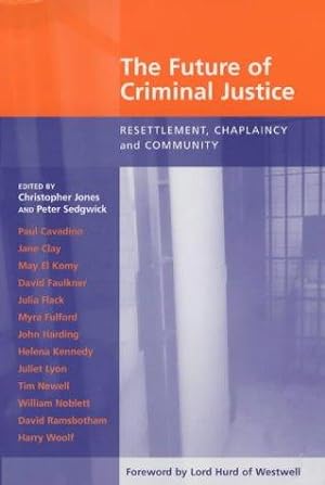 Seller image for The Future of Criminal Justice: Resettlement, Chaplaincy and Community for sale by WeBuyBooks