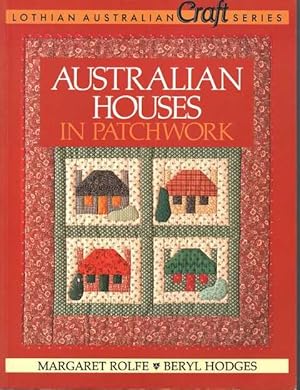 Imagen del vendedor de Australian Houses in Patchwork [Lothian Australian Craft Series] a la venta por Leura Books