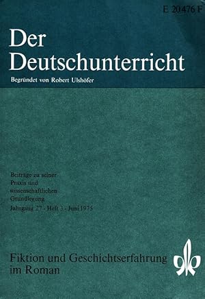 Imagen del vendedor de Der Deutschunterricht - 27. Jahrgang Heft 3/75 - Fiktion und Geschichtserfahrung im Roman a la venta por Versandantiquariat Nussbaum