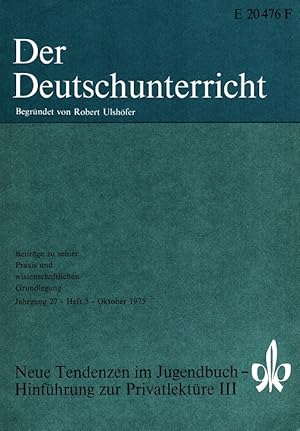 Seller image for Der Deutschunterricht - 27. Jahrgang Heft 5/75 - Neue Tendenzen im Jugendbuch - Hinfhrung zur Privatlektre III for sale by Versandantiquariat Nussbaum