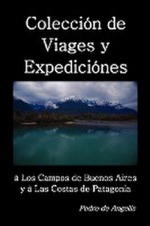 Seller image for Coleccin de viages y expedicines  los campos de Buenos Aires y a las costas de Patagonia for sale by Smartbuy