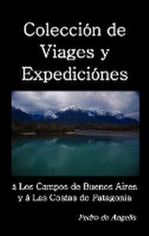 Seller image for Coleccion de Viages y Expediciones a Los Campos de Buenos Aires y a Las Costas de Patagonia for sale by AHA-BUCH GmbH
