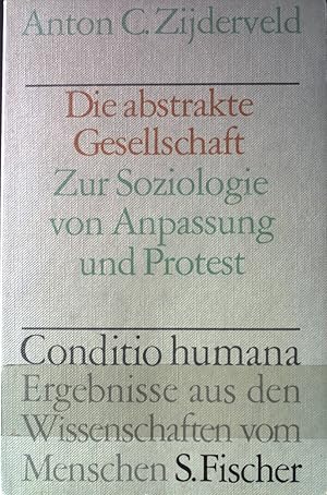 Bild des Verkufers fr Die abstrakte Gesellschaft : zur Soziologie von Anpassung und Protest. Conditio humana. zum Verkauf von books4less (Versandantiquariat Petra Gros GmbH & Co. KG)