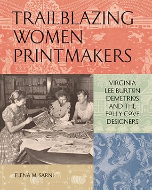 Imagen del vendedor de Trailblazing Women Printmakers: Virginia Lee Burton Demetrios and the Folly Cove Designers (Hardback or Cased Book) a la venta por BargainBookStores