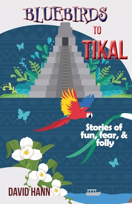 Seller image for Bluebirds to Tikal: Stories of Fun, Fear & Folly (Paperback or Softback) for sale by BargainBookStores