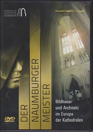 Der Naumburger Meister : Bildhauer und Architekt im Europa der Kathedralen.