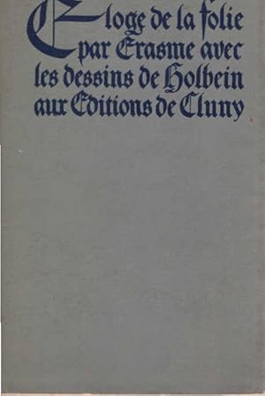 Eloge de la Folie par Didier Erasme de Rotterdam avec les dessins de Hans Holbein.