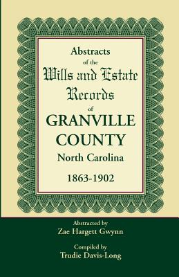 Bild des Verkufers fr Abstracts of the Wills and Estate Records of Granville County, North Carolina, 1863-1902 by Zae Hargett Gwynn (Paperback or Softback) zum Verkauf von BargainBookStores