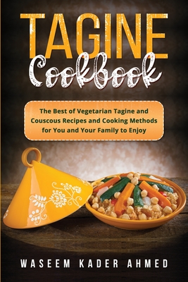 Seller image for Tagine Cookbook: The Best of Vegetarian Tagine and Couscous Recipes and Cooking Methods for You and Your Family to Enjoy (Paperback or Softback) for sale by BargainBookStores