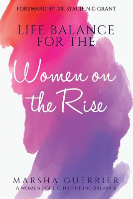 Seller image for Life Balance for the Women on the Rise: A Women's Guide to Finding Balance (Paperback or Softback) for sale by BargainBookStores