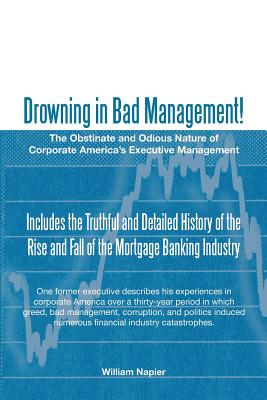 Seller image for Drowning in Bad Management!: The Obstinate and Odious Nature of Corporate America's Executive Management (Paperback or Softback) for sale by BargainBookStores