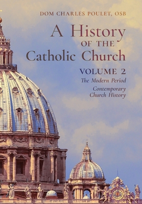 Seller image for A History of the Catholic Church: Vol.2: The Modern Period Contemporary Church History (Hardback or Cased Book) for sale by BargainBookStores