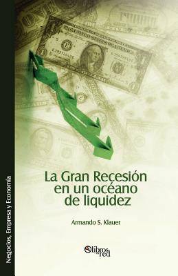 Imagen del vendedor de La Gran Recesion En Un Oceano de Liquidez (Paperback or Softback) a la venta por BargainBookStores