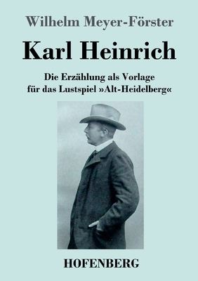 Seller image for Karl Heinrich: Die Erz�hlung als Vorlage f�r das Lustspiel Alt-Heidelberg (Paperback or Softback) for sale by BargainBookStores