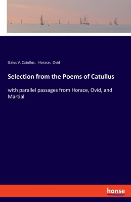 Seller image for Selection from the Poems of Catullus: with parallel passages from Horace, Ovid, and Martial (Paperback or Softback) for sale by BargainBookStores