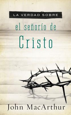 Immagine del venditore per La Verdad Sobre El Se�or�o de Cristo = The Truth about the Lordship of Christ (Paperback or Softback) venduto da BargainBookStores
